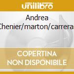 Andrea Chenier/marton/carreras cd musicale di GIORDANO