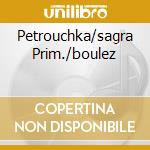 Petrouchka/sagra Prim./boulez cd