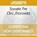 Sonate Per Clvc./horowitz cd
