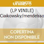 (LP VINILE) Ciaikowsky/mendelsso cd