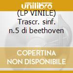 (LP VINILE) Trascr. sinf. n.5 di beethoven cd