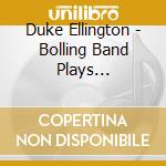 Duke Ellington - Bolling Band Plays Ellington Music Vol.2 cd musicale di Claude Bolling