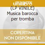 (LP VINILE) Musica barocca per tromba cd