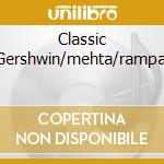 Classic Gershwin/mehta/rampal cd musicale di GERSHWIN