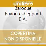 Baroque Favorites/leppard E A. cd musicale di Favorites/le Baroque