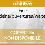 Eine kleine/ouvertures/walter cd