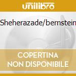 Sheherazade/bernstein cd musicale di Rimsky-korsakov
