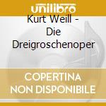 Kurt Weill - Die Dreigroschenoper cd