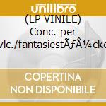 (LP VINILE) Conc. per vlc./fantasiestÃƒÂ¼cke cd