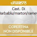 Cast. Di Barbablu/marton/ramey cd