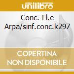 Conc. Fl.e Arpa/sinf.conc.k297 cd