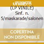 (LP VINILE) Sinf. n. 5/maskarade/salonen lp vinile di Nielsen
