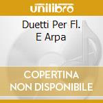 Duetti Per Fl. E Arpa cd
