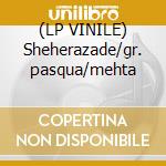 (LP VINILE) Sheherazade/gr. pasqua/mehta cd