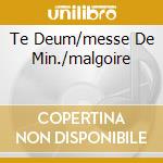 Te Deum/messe De Min./malgoire cd
