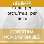 Conc. per orch./mus. per archi cd musicale di Bartok