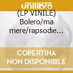 (LP VINILE) Bolero/ma mere/rapsodie esp. lp vinile di Ravel