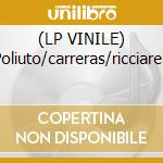 (LP VINILE) Poliuto/carreras/ricciarelli cd