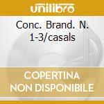 Conc. Brand. N. 1-3/casals cd