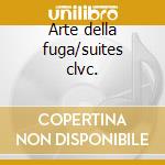 Arte della fuga/suites clvc. cd