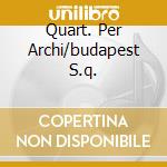 Quart. Per Archi/budapest S.q. cd