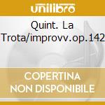 Quint. La Trota/improvv.op.142 cd