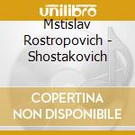 Mstislav Rostropovich - Shostakovich cd