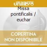 Missa pontificalis / euchar cd