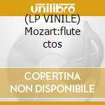(LP VINILE) Mozart:flute ctos lp vinile di Wolfgang Amadeus Mozart