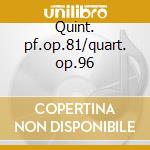 Quint. pf.op.81/quart. op.96 cd