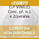 (LP VINILE) Conc. pf. n.1 e 2/perahia cd