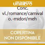 Conc. vl./romance/carnival o.-midori/meh cd