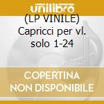 (LP VINILE) Capricci per vl. solo 1-24 cd
