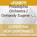 Philadelphia Orchestra / Ormandy Eugene - The Fountains Of Rome / The Pines Of Rome cd musicale di Respighi