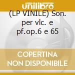 (LP VINILE) Son. per vlc. e pf.op.6 e 65 cd