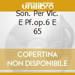 Son. Per Vlc. E Pf.op.6 E 65 cd