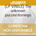 (LP VINILE) The unknown puccini/domingo cd