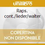 Raps. cont./lieder/walter cd