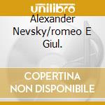 Alexander Nevsky/romeo E Giul. cd