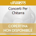 Concerti Per Chitarra cd