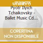 Pyotr Ilyich Tchaikovsky - Ballet Music Cd - Maestro 1989 cd