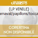 (LP VINILE) Carnaval/papillons/toccata lp vinile di Schumann