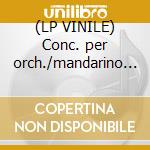 (LP VINILE) Conc. per orch./mandarino mer. cd