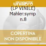 (LP VINILE) Mahler:symp n.8 lp vinile di Mahler
