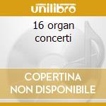 16 organ concerti cd musicale di Handel