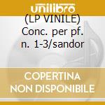 (LP VINILE) Conc. per pf. n. 1-3/sandor cd