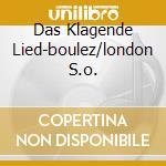 Das Klagende Lied-boulez/london S.o. cd