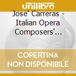 Jose' Carreras - Italian Opera Composers' Songs: Rossini, Donizetti, Bellini cd musicale di CARRERAS