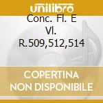 Conc. Fl. E Vl. R.509,512,514 cd