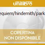 Requiem/hindemith/parker cd musicale di HINDEMITH